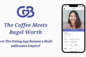 The Coffee Meets Bagel Worth: How The Dating App Became a Multi-millionaire Empire?