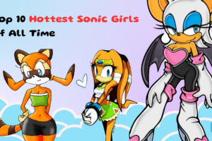 The Top 10 Hottest Sonic Girls Of All Time; Ranked