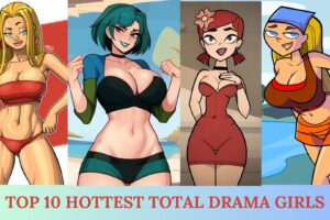 Top 10 Hottest Total Drama Girls of All Time, Ranked